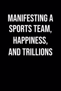 Manifesting A Sports Team Happiness And Trillions