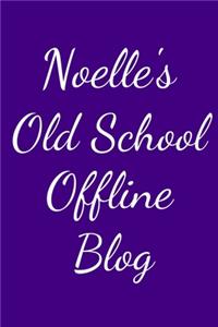 Noelle's Old School Offline Blog