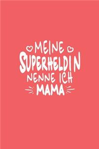 Meine Superheldin nenne ich Mama