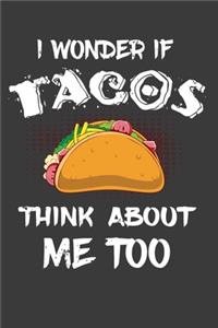I Wonder If Tacos Think About Me Too
