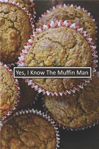 Yes, I Know The Muffin Man