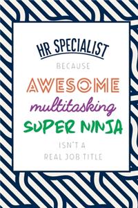 Hr Specialist Because Awesome Multitasking Super Ninja Isn't A Real Job Title