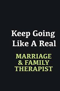 Keep Going Like a Real Marriage & Family Therapist