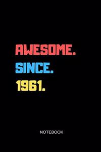 Awesome Since 1961 Notebook