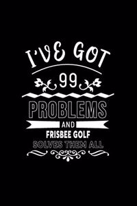 I've Got 99 Problems and Frisbee Golf Solves Them All