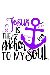 Jesus Is the Anchor to My Soul 6