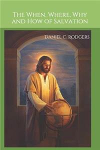 When, Where, Why and How of Salvation