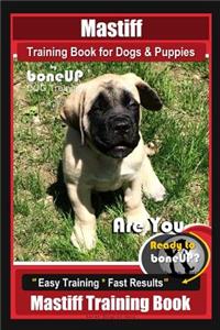 Mastiff Training Book for Dogs & Puppies by Boneup Dog Training