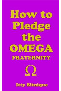 How to Pledge the Omega Fraternity