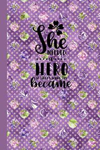 She Needed a Hero, So That's What She Became