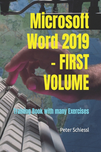 Microsoft Word 2019 - FIRST VOLUME - Training Book with many Exercises