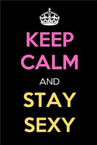 Keep Calm and Stay Sexy
