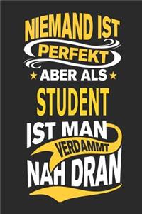 Niemand Ist Perfekt Aber ALS Student Ist Man Verdammt Nah Dran