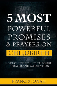 5 Most Powerful Promises and Prayers on Childbirth