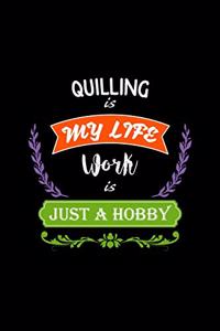Quilling Is My Life Work Is Just a Hobby