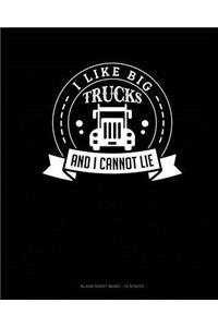 I Like Big Trucks And I Cannot Lie