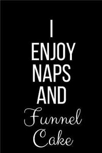 I Enjoy Naps And Funnel Cake