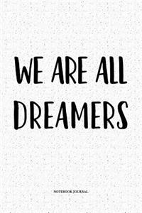 We Are All Dreamers