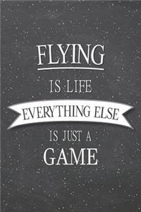 Flying Is Life Everything Else Is Just A Game