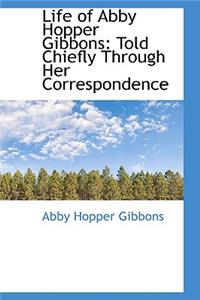 Life of Abby Hopper Gibbons