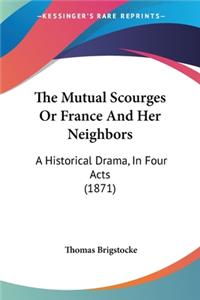 The Mutual Scourges Or France And Her Neighbors