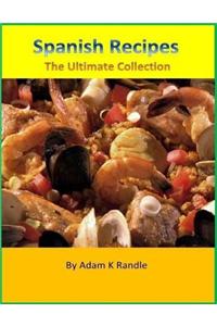 Spanish Recipes: The Ultimate Collection