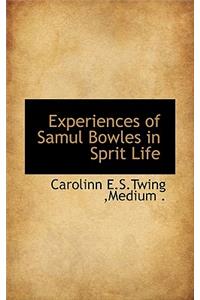 Experiences of Samul Bowles in Sprit Life