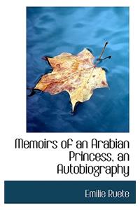 Memoirs of an Arabian Princess, an Autobiography