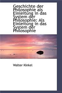 Geschichte Der Philosophie ALS Einleitung in Das System Der Philosophie: ALS Einleitung in Das Syste
