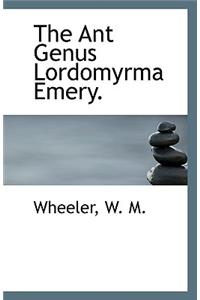 The Ant Genus Lordomyrma Emery.