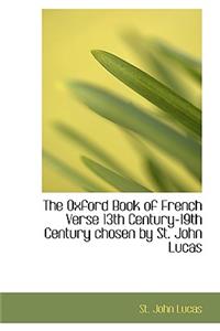 The Oxford Book of French Verse 13th Century-19th Century Chosen by St. John Lucas