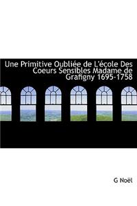 Une Primitive Oubli E de L' Cole Des Coeurs Sensibles Madame de Grafigny 1695-1758