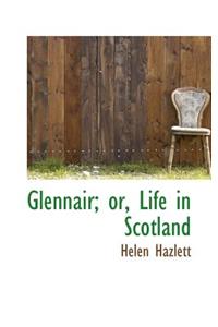Glennair; Or, Life in Scotland
