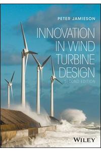 Innovation in Wind Turbine Design, Second Edition