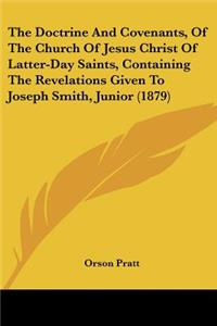 Doctrine And Covenants, Of The Church Of Jesus Christ Of Latter-Day Saints, Containing The Revelations Given To Joseph Smith, Junior (1879)