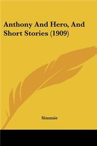 Anthony And Hero, And Short Stories (1909)