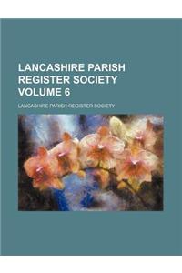 Lancashire Parish Register Society Volume 6