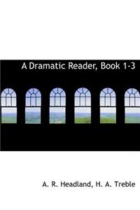 A Dramatic Reader, Book 1-3