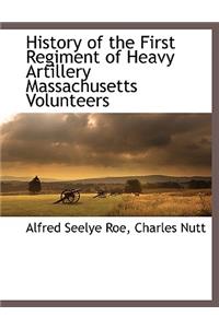 History of the First Regiment of Heavy Artillery Massachusetts Volunteers