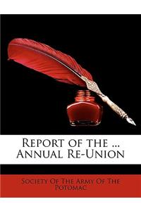 Report of the ... Annual Re-Union