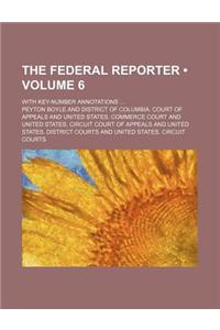 The Federal Reporter (Volume 6); With Key-Number Annotations