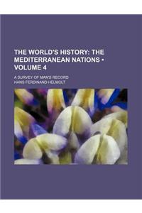 The World's History (Volume 4); The Mediterranean Nations. a Survey of Man's Record