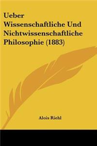 Ueber Wissenschaftliche Und Nichtwissenschaftliche Philosophie (1883)