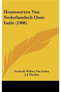 Houtsoorten Van Nederlandsch Oost-Indie (1906)