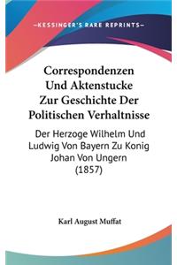 Correspondenzen Und Aktenstucke Zur Geschichte Der Politischen Verhaltnisse