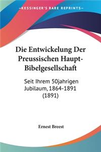 Die Entwickelung Der Preussischen Haupt-Bibelgesellschaft
