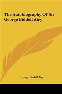 Autobiography Of Sir George Biddell Airy