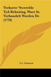 Verkorte 'Swerelds Tyd-Rekening, Waer in Verhandelt Worden de (1770)