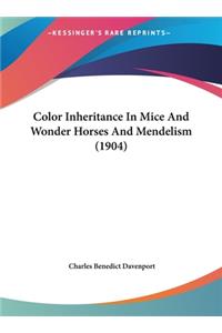 Color Inheritance in Mice and Wonder Horses and Mendelism (1904)