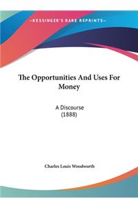 The Opportunities and Uses for Money: A Discourse (1888)